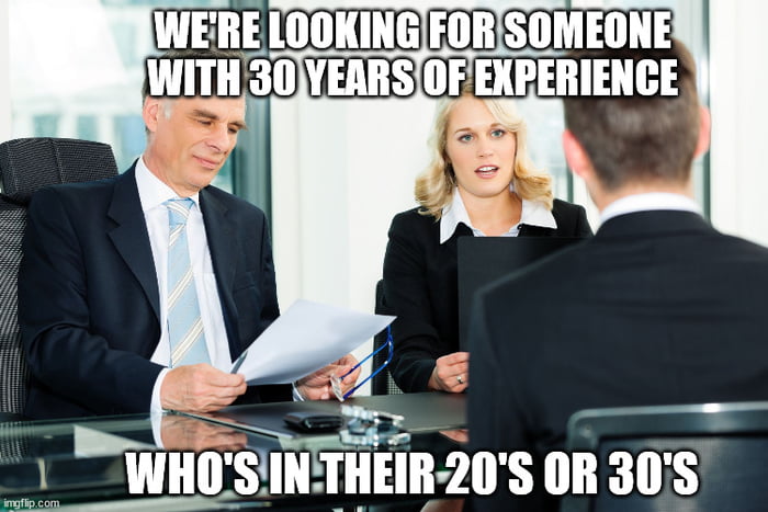 I failed 2 job interviews, how come they ask for so much ?