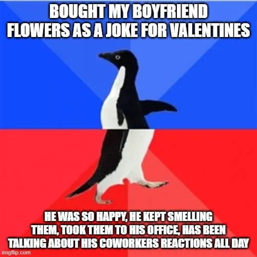 Buy your man some flowers gurl