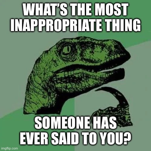 My students say A LOT of inappropriate things