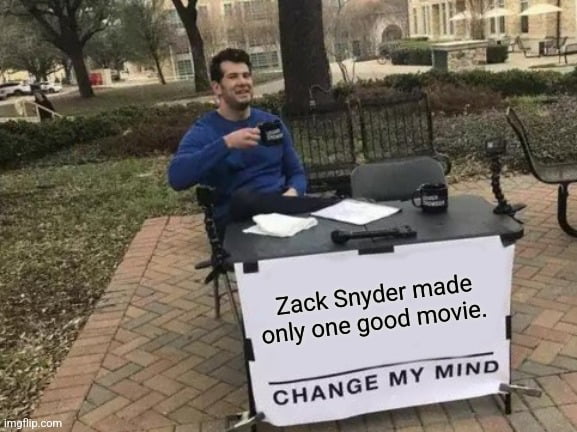 Though, his movies always look good, their stories suck.