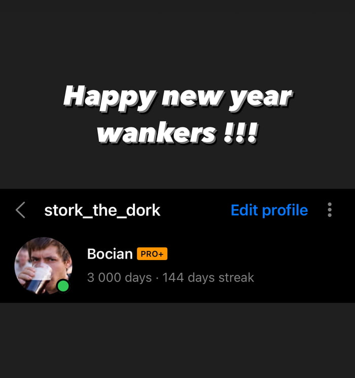 3000 days with you wankers. OMG how time flies. Happy new ye