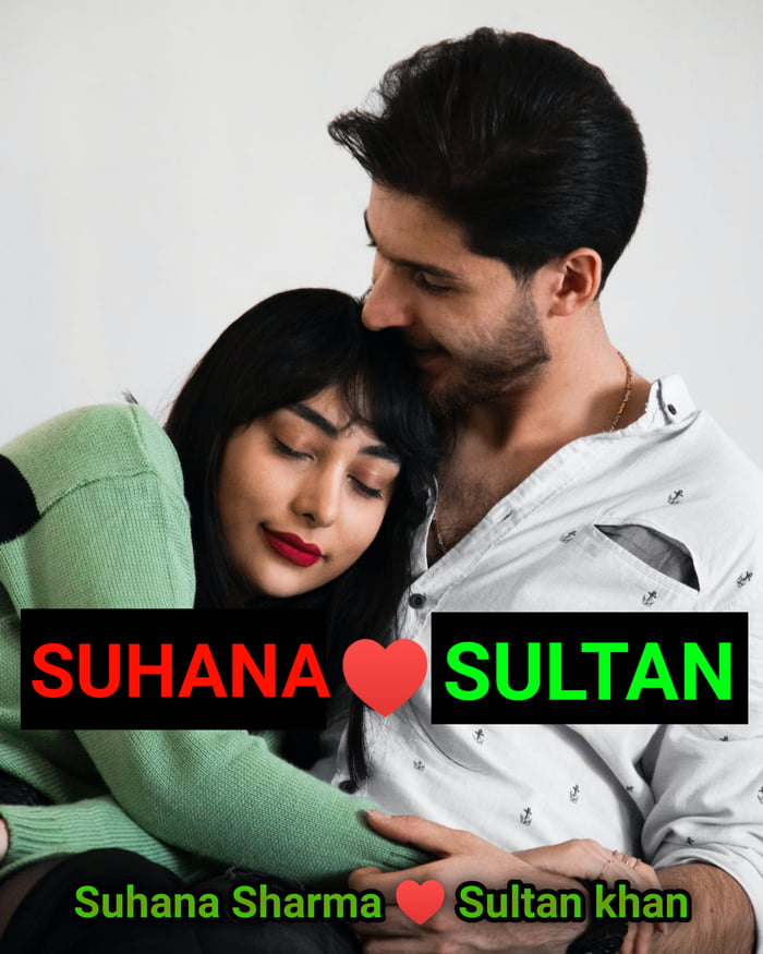 My 💕 Love SUHANA Sharma ♥️ SULTAN khan Thanks friend 