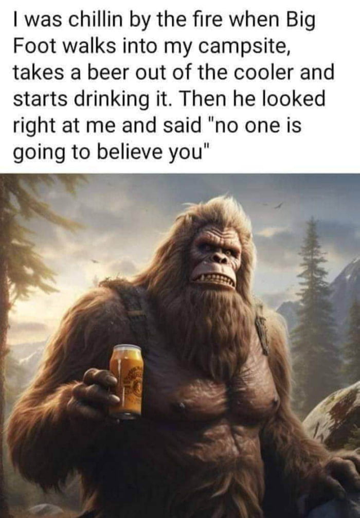 Bigfoot drinking my beer