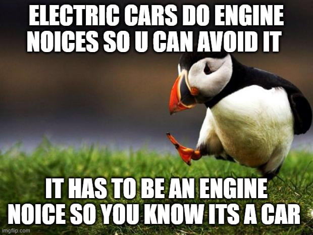 Idiots think that cars do noices because its cute?