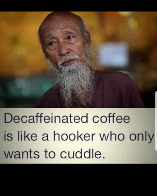 Some wisdom about decaffeinated coffee