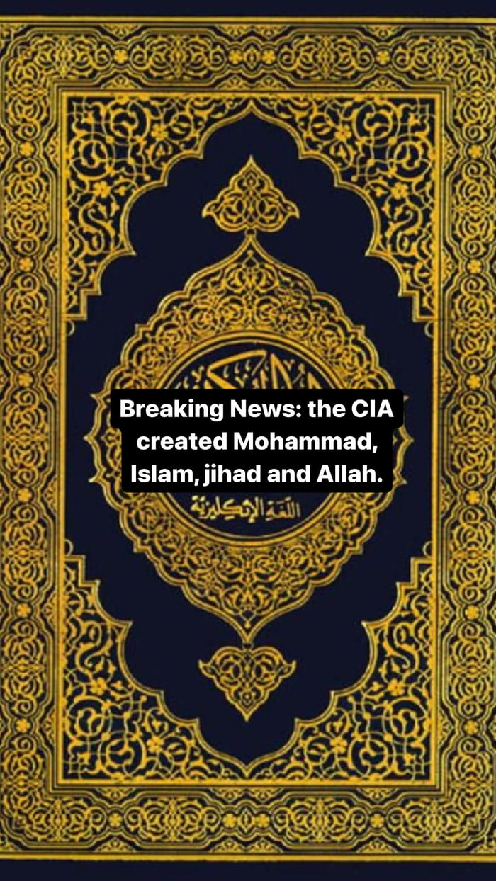 Breaking News: the CIA created Mohammad, Islam, and Allah.