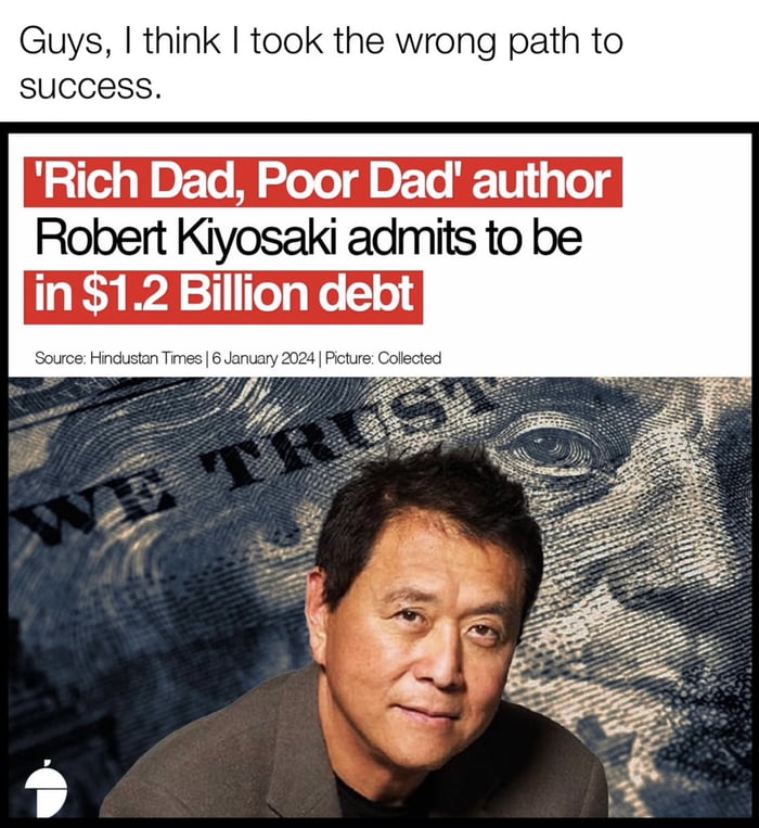 Rich dad, poor dad author in debt.